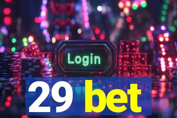 29 bet